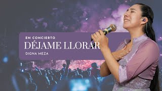 Digna Meza  Djame Lloraren Concierto 2024