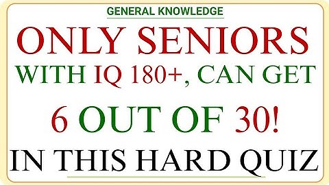 ONLY SENIORS WITH IQ 180+, CAN GET 6 OUT OF 30! IN THIS HARD QUIZ | GK IQ | Hard Quiz Challenge