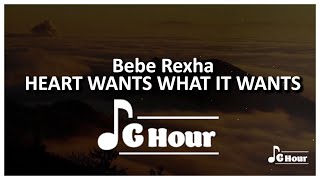 Bebe Rexha - Heart Wants What It Wants - 1 hour