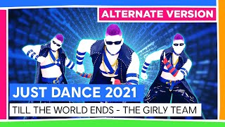 TILL THE WORLD ENDS (ALTERNATE) - THE GIRLY TEAM | JUST DANCE 2021 [OFFICIEL]