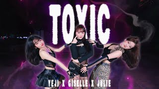 [KPOP IN PUBLIC | ONE TAKE] YEJI X GISELLE X JULIE - TOXIC Dance Cover from Taiwan💀