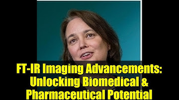 FT-IR Imaging Advancements: Unlocking Biomedical & Pharmaceutical Potential