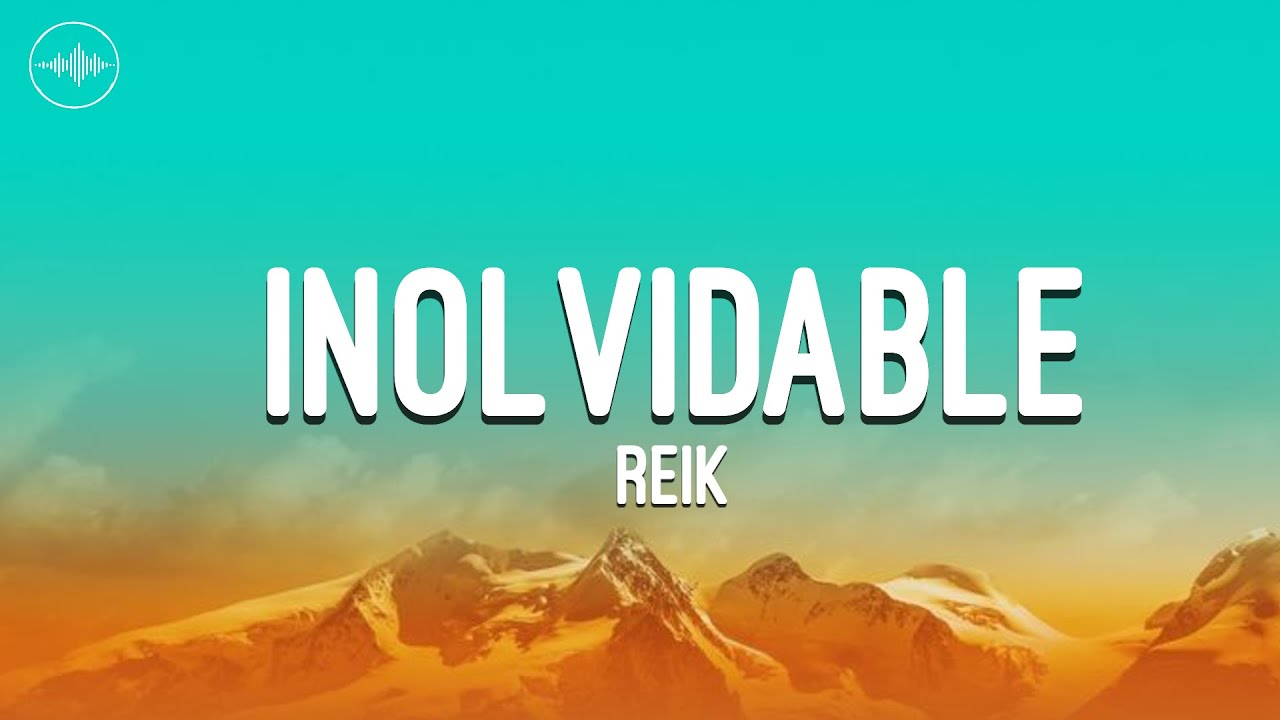 Reik - Inolvidable (Letra)