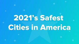 2021's Safest Cities in America