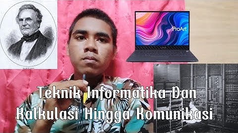 Pengantar teknik informatika | Teknik informatika Kalkulasi Hingga Komunikasi