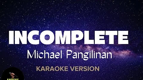 INCOMPLETE - Michael Pangilinan (Karaoke Version)