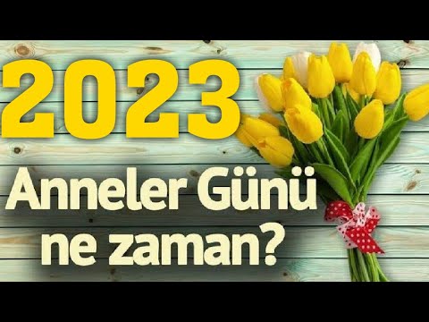 Anneler Günü Ne Zaman? 2023 - Anneler Günü Tarihi