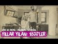 Yıllar Yılan: 1800’ler - Gaye Su Akyol ve Melikşah Altuntaş