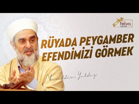 Rüyada Peygamber Efendimizi Görmek - Nureddin Yıldız - fetvameclisi.com