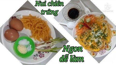 Hướng dẫn cách làm nui chiên trứng