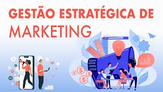 O que é Gestão Estratégica de Marketing?