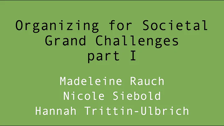 Organizing for Societal Grand Challenges - part I