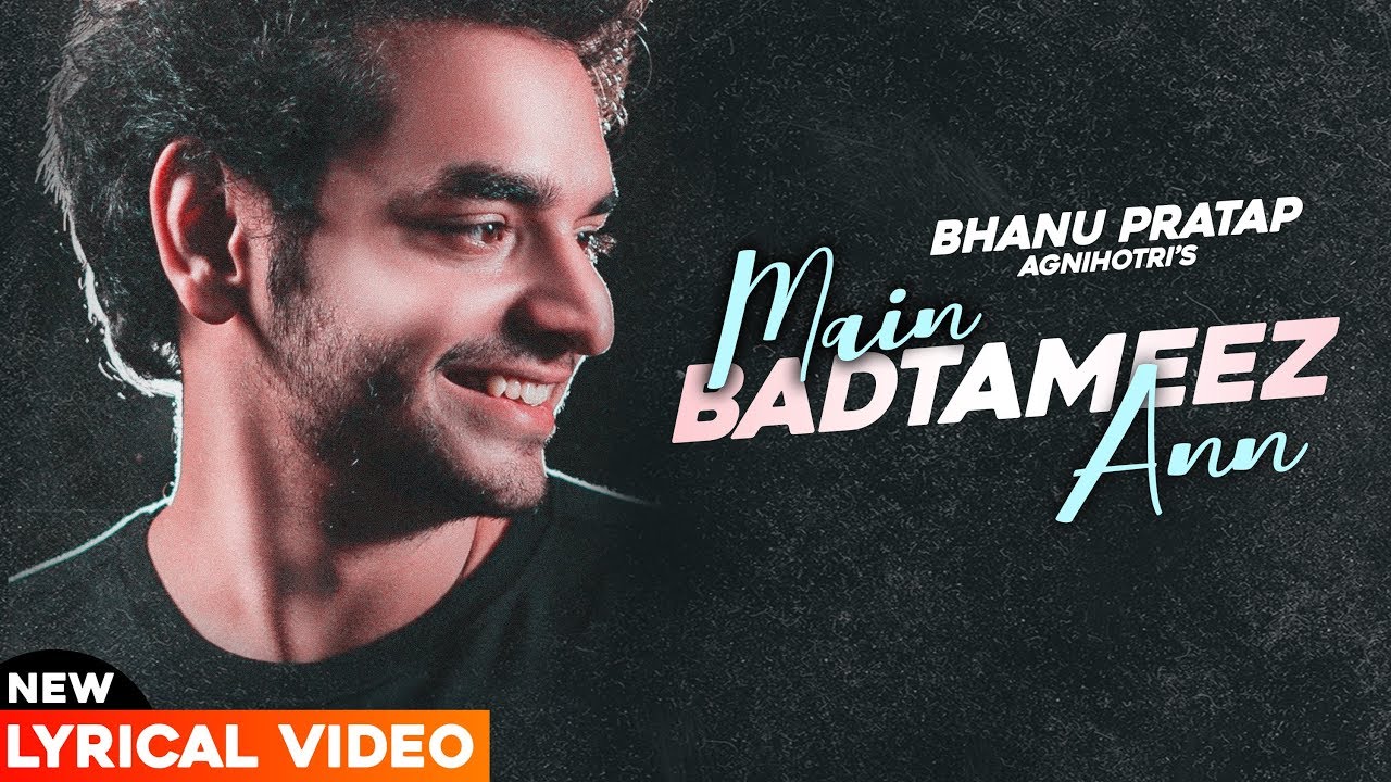 Main Badtameez (Official Lyrical Video) | Bhanu Pratap Agnihotri | Latest Punjabi Song 2020