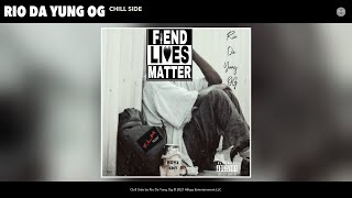 Rio Da Yung Og - Chill Side (Official Audio) by Rio Da Yung OG 783,390 views 2 years ago 2 minutes, 8 seconds