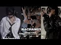 USE HEADPHONES 🎧 NACHANGY SATE RAAT 😝🥳 FULL SONG SLOWED REVERB #lovesong #fullsong #frypgシ #fyp #fy