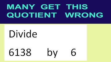 Divide     6138      by     6  many  get  this  quotient   wrong