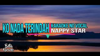 Karaoke No Vocal •||•  Ko Nada Terindah _ Nappy Star