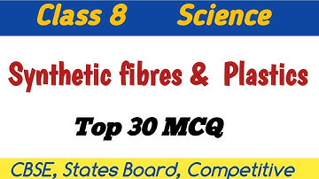Synthetic Fiberes and Plastics, Class 8 | MCQ, for all exam