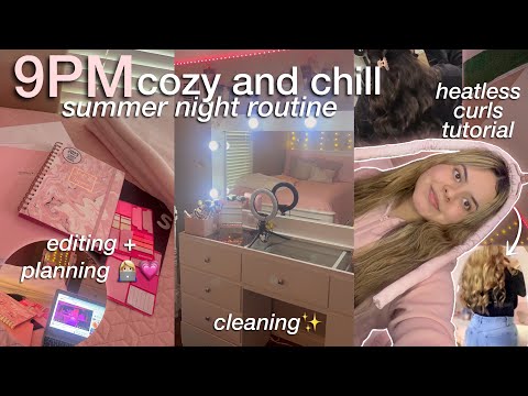 my 9PM summer night routine 2023 | heatless curl tutorial, cleaning, editing + planning