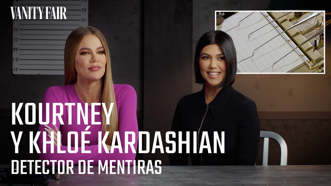 Kourtney y Khloé Kardashian se enfrenta al detector de mentiras | Vanity Fair España