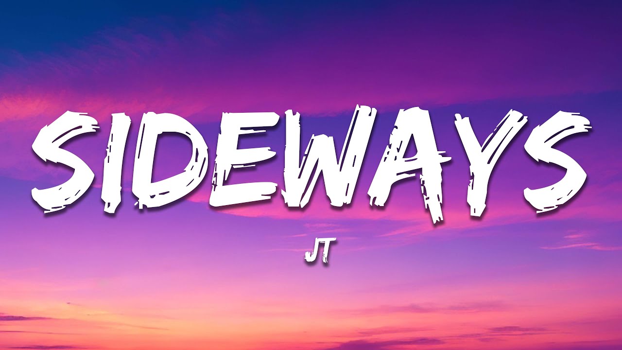 JT Sideways (Lyrics) YouTube