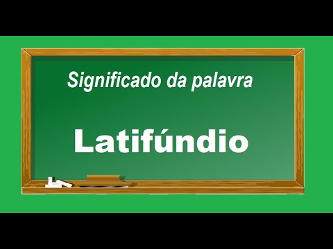 Significado da palavra Latifúndio