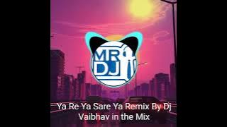 Ya Re Ya Sare Ya Remix By Dj Vaibhav in the Mix