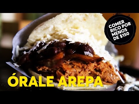 Órale Arepa | Comer rico por menos de $150 - 2da Temporada