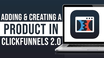 How to Add a Product in ClickFunnels 2.0 (Creating a Product & Editing Settings)
