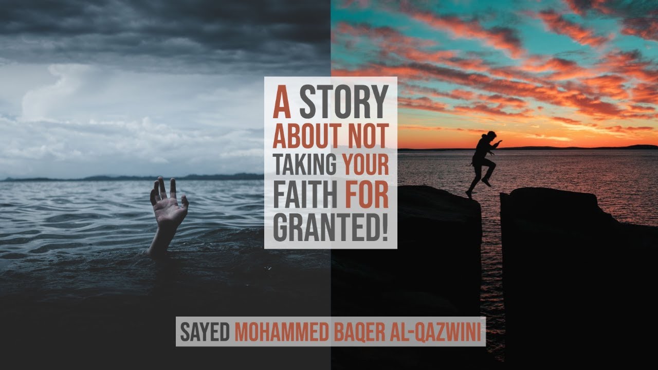 ⁣A Story about not Taking your Faith for Granted! - Sayed Mohammed Baqer Al-Qazwini