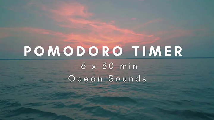 Pomodoro Timer | 6 x 30 min | Ocean Sounds | Pomodoro Technique