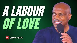 A Labour Of Love | Pastor Randy Skeete