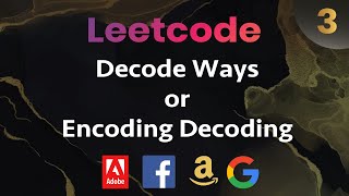 LeetCode Part 3: Decode Ways or Encoding Decoding