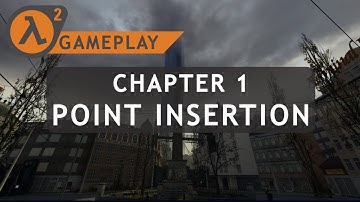 Half-Life 2 - Chapter 1: Point Insertion | No Commentary