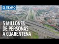 5 millones de personas en Bogotá entrarán a cuarentena estricta por 4 días