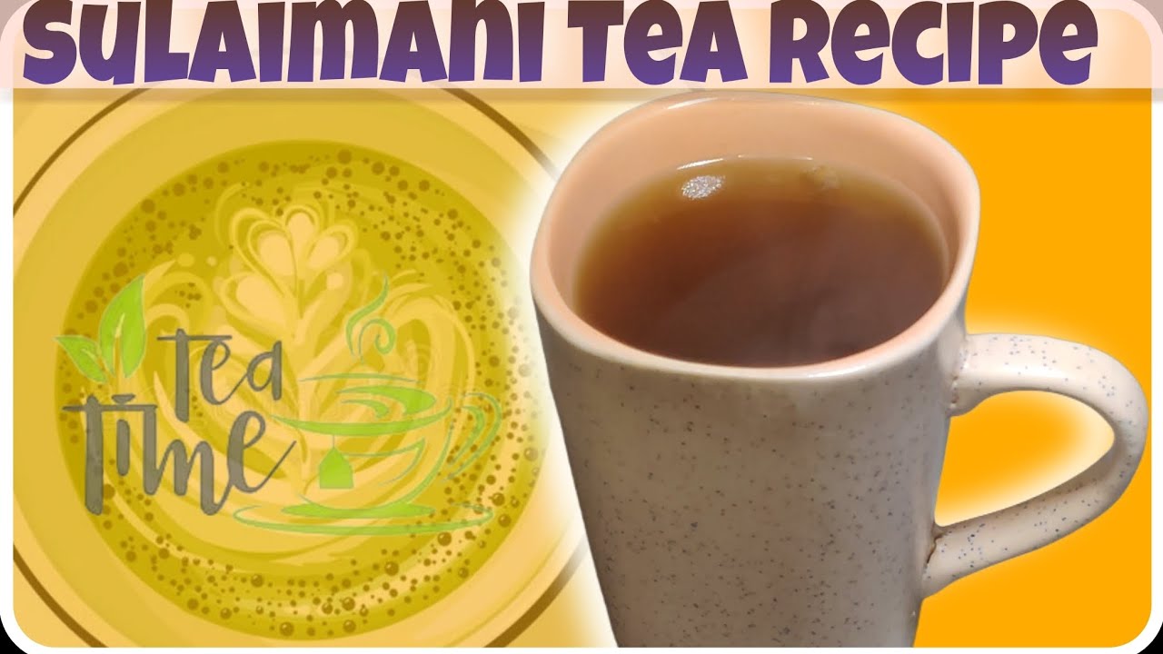 Sulaimani tea traditional recipe | Sulaimani tea by maju foodie - YouTube