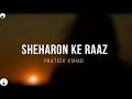 Sheharon ke raaz  prateek kuhad  unreleased song  lyrics