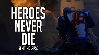 Heroes Never Die - [SFM Time lapse]