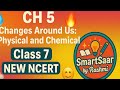 Changes Around Us: Physical & Chemical| Class 7 |Ch 5 |New NCERT |Complete#Science#smartsaarbyrashmi