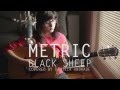 Metric - Black Sheep (COVER) by Daniela Andrade