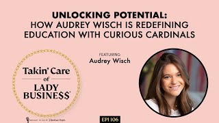 S2Ep106: Unlocking Potential: How Audrey Wisch is Redefining Education with Curious Cardinals
