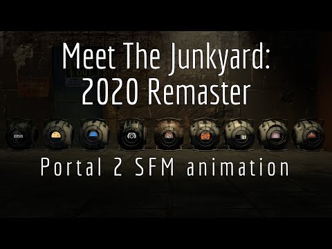 Meet The Junkyard! (2020 remastered edition) (Portal 2 SFM animation)