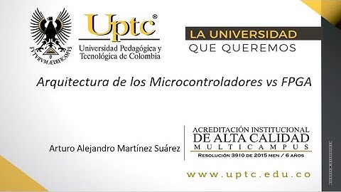 Arquitectura de los Microcontroladores vs FPGA - Arturo Alejandro Martinez - UPTC