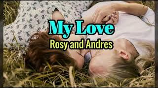 My Love  - Rosy and Andres lyrics