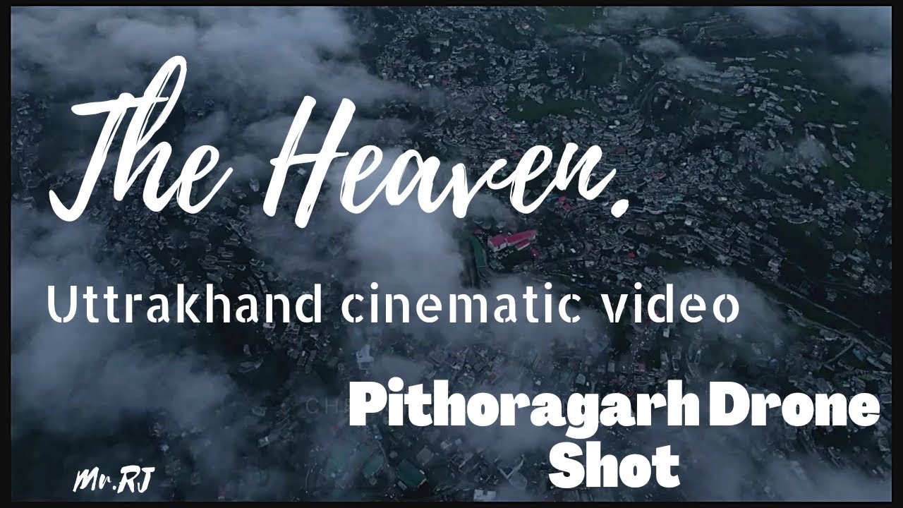 THE HEAVEN   Uttrakhand cinematic video Pithoragarh Drone Shot and Munsyari Mountain view