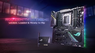 ROG Zenith Extreme X399 for your Ryzen Threadripper- Locked, Loaded & Ready to Rip | ROG