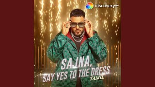 Sajna, Say Yes To The Dress (Tamil)