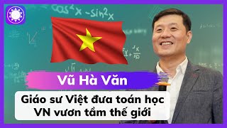 Giáo Sư Việt Đưa Toán Học Việt Nam Vươn Tầm Thế Giới