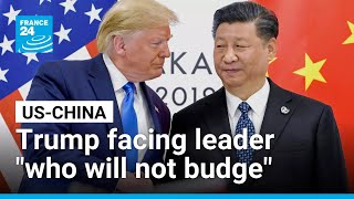 "Trump sees he is face-to-face with someone who will not budge" when it comes to Xi • FRANCE 24