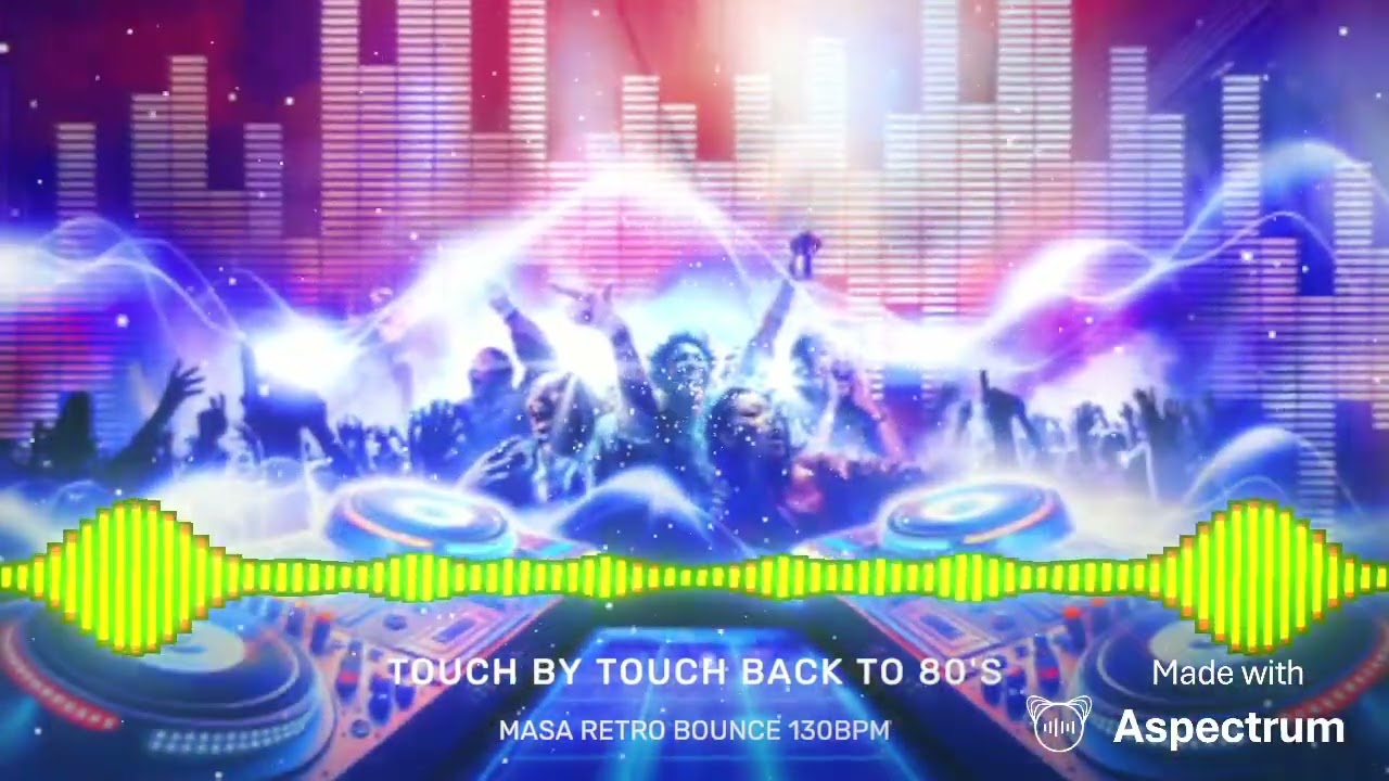 TOUCH BY TOUCH BACK TO 80'S - MASA RETRO BOUNCE 130BPM